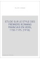 ETUDE SUR LE STYLE DES PREMIERS ROMANS FRANCAIS EN VERS, 1150-1175. (1916).