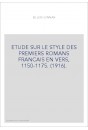 ETUDE SUR LE STYLE DES PREMIERS ROMANS FRANCAIS EN VERS, 1150-1175. (1916).