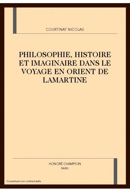 PHILOSOPHIE, HISTOIRE ET IMAGINAIRE DANS LE VOYAGE EN  ORIENT DE LAMARTINE