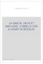 LA SAVOIE JADIS ET NAGUERE. D'AMELIE GEX A HENRY BORDEAUX.