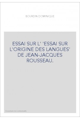 ESSAI SUR L' 'ESSAI SUR L'ORIGINE DES LANGUES' DE JEAN-JACQUES ROUSSEAU.
