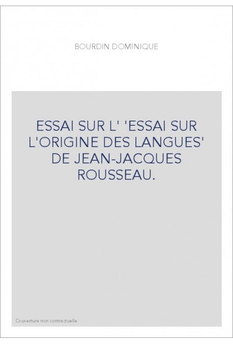ESSAI SUR L' 'ESSAI SUR L'ORIGINE DES LANGUES' DE JEAN-JACQUES ROUSSEAU.