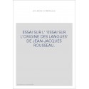 ESSAI SUR L' 'ESSAI SUR L'ORIGINE DES LANGUES' DE JEAN-JACQUES ROUSSEAU.