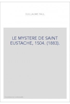 LE MYSTERE DE SAINT EUSTACHE, 1504. (1883).
