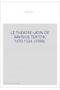LE THEATRE LATIN DE RAVISIUS TEXTOR, 1470-1524. (1898).