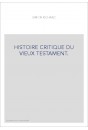 HISTOIRE CRITIQUE DU VIEUX TESTAMENT.