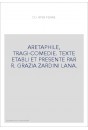 ARETAPHILE, TRAGI-COMEDIE. TEXTE ETABLI ET PRESENTE PAR R. GRAZIA ZARDINI LANA.