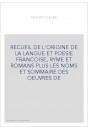 RECUEIL DE L'ORIGINE DE LA LANGUE ET POESIE FRANCOISE, RYME ET ROMANS PLUS LES NOMS ET SOMMAIRE DES OEUVRES DE