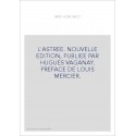 L'ASTREE. NOUVELLE EDITION, PUBLIEE PAR HUGUES VAGANAY. PREFACE DE LOUIS MERCIER.