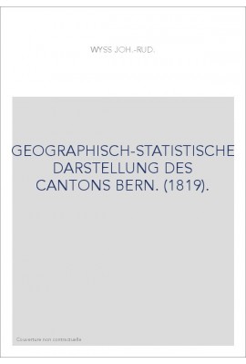 GEOGRAPHISCH-STATISTISCHE DARSTELLUNG DES CANTONS BERN. (1819).