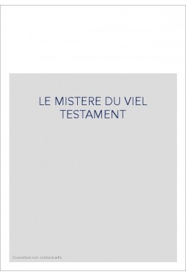 LE MISTERE DU VIEL TESTAMENT