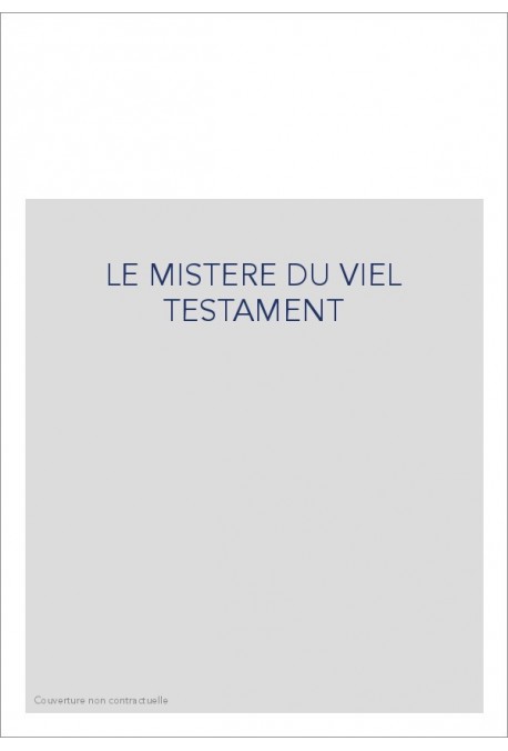 LE MISTERE DU VIEL TESTAMENT