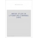 MEDEE. ETUDE DE LITTERATURE COMPAREE. (1897).