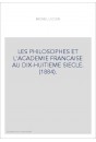 LES PHILOSOPHES ET L'ACADEMIE FRANCAISE AU DIX-HUITIEME SIECLE. (1884).