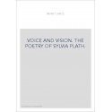 VOICE AND VISION. THE POETRY OF SYLVIA PLATH.
