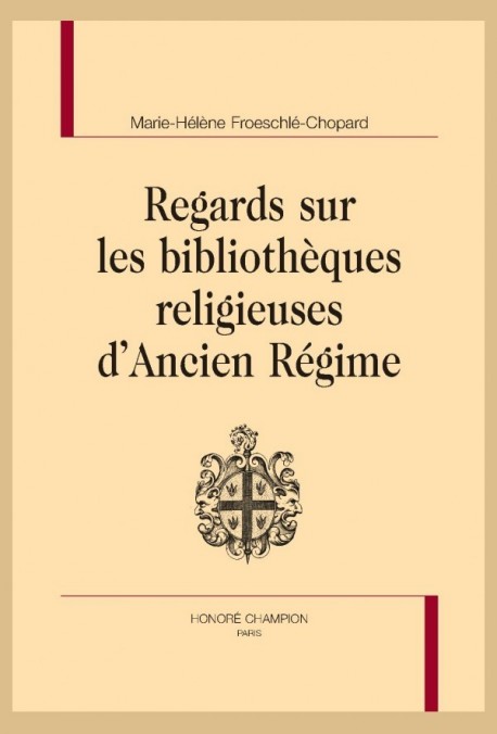 REGARDS SUR LES BIBLIOTHÈQUES RELIGIEUSES DANCIEN RÉGIME