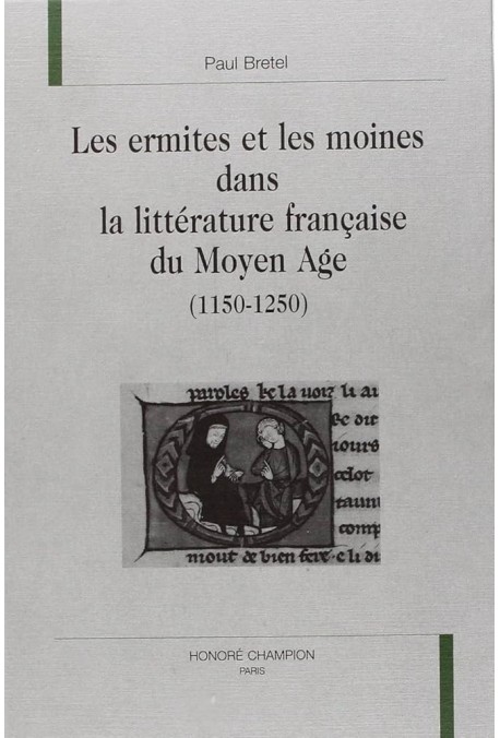 LES ERMITES ET LES MOINES DANS LA LITTÉRATURE FRANÇAISE DU MOYEN ÂGE (1150-1250).