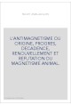 L'ANTIMAGNETISME OU ORIGINE, PROGRES, DECADENCE, RENOUVELLEMENT ET REFUTATION DU MAGNETISME ANIMAL.