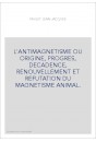 L'ANTIMAGNETISME OU ORIGINE, PROGRES, DECADENCE, RENOUVELLEMENT ET REFUTATION DU MAGNETISME ANIMAL.
