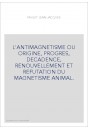 L'ANTIMAGNETISME OU ORIGINE, PROGRES, DECADENCE, RENOUVELLEMENT ET REFUTATION DU MAGNETISME ANIMAL.