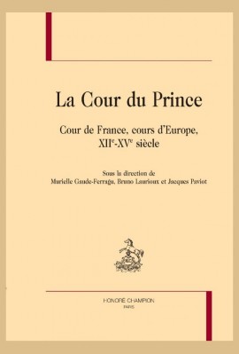 LA COUR DU PRINCE   COUR DE FRANCE, COURS D'EUROPE, XII-XV SIECLE