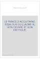 LE PRINCE D'ACQUITAINE. ESSAI SUR GUILLAUME IX, SON OEUVRE ET SON EROTIQUE.