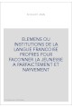 ELEMENS OU INSTITUTIONS DE LA LANGUE FRANCOISE PROPRES POUR FACONNER LA JEUNESSE A PARFAICTEMENT ET NAYVEMENT