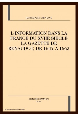 L'INFORMATION DANS LA FRANCE DU XVIIE SIECLE LA        GAZETTE DE RENAUDOT, DE 1647 A 1663