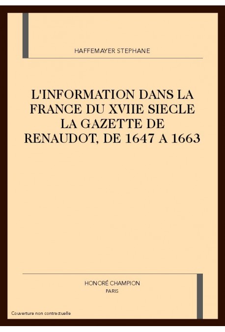 L'INFORMATION DANS LA FRANCE DU XVIIE SIECLE LA        GAZETTE DE RENAUDOT, DE 1647 A 1663