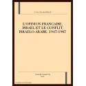 L'OPINION FRANCAISE, ISRAEL ET LE CONFLIT ISRAELO-ARABE. 1947-1987