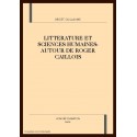 LITTERATURE ET SCIENCES HUMAINES : AUTOUR DE ROGER CAILLOIS