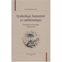 SYMBOLIQUE HUMANISTE ET EMBLEMATIQUE. L'EVOLUTION ET LES GENRES (1580-1700).