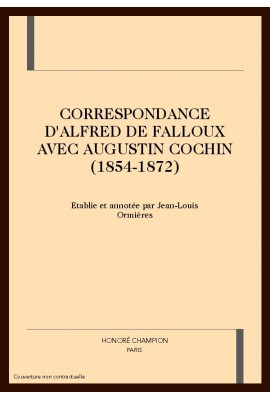 CORRESPONDANCE D'ALFRED DE FALLOUX AVEC AUGUSTIN       COCHIN (1854-1872