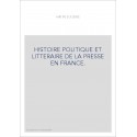 HISTOIRE POLITIQUE ET LITTERAIRE DE LA PRESSE EN FRANCE.