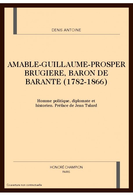 AMABLE-GUILLAUME-PROSPER BRUGIERE, BARON DE BARANTE    (1782-1866)