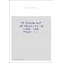 INITIATION AUX METHODES DE LA STATISTIQUE LINGUISTIQUE.