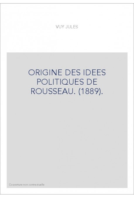 ORIGINE DES IDEES POLITIQUES DE ROUSSEAU. (1889).