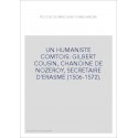 UN HUMANISTE COMTOIS: GILBERT COUSIN, CHANOINE DE NOZEROY, SECRETAIRE D'ERASME (1506-1572).