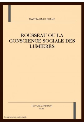 ROUSSEAU OU LA CONSCIENCE SOCIALE DES LUMIERES