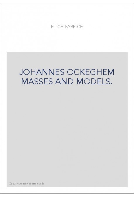 JOHANNES OCKEGHEM MASSES AND MODELS.