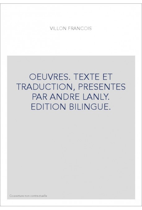 OEUVRES. TEXTE ET TRADUCTION, PRESENTES PAR ANDRE LANLY. EDITION BILINGUE.