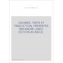 OEUVRES. TEXTE ET TRADUCTION, PRESENTES PAR ANDRE LANLY. EDITION BILINGUE.