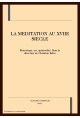 LA MEDITATION AU XVIIE SIECLE. RHETORIQUE, ART, SPIRITUALITE
