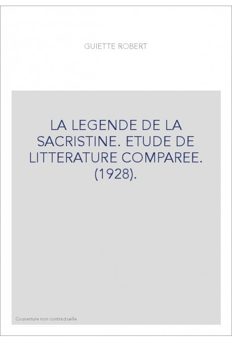 LA LEGENDE DE LA SACRISTINE. ETUDE DE LITTERATURE COMPAREE. (1928).