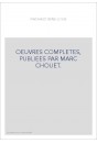 OEUVRES COMPLETES, PUBLIEES PAR MARC CHOUET.