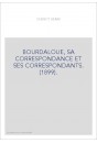 BOURDALOUE, SA CORRESPONDANCE ET SES CORRESPONDANTS. (1899).
