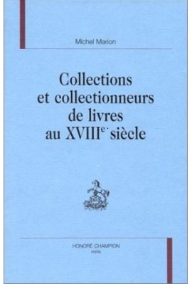 COLLECTIONS ET COLLECTIONNEURS DE LIVRES AU XVIII      SIECLE.