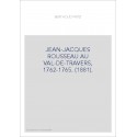 JEAN-JACQUES ROUSSEAU AU VAL-DE-TRAVERS, 1762-1765. (1881).