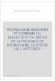 VOCABULAIRE RAISONNE ET COMPARE DU DIALECTE ET DU PATOIS DE LA PROVINCE DE BOURGOGNE, OU ETUDE DE L'HISTOIRE E