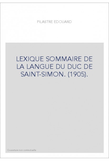 LEXIQUE SOMMAIRE DE LA LANGUE DU DUC DE SAINT-SIMON. (1905).